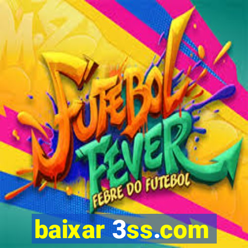 baixar 3ss.com